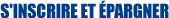 S'inscrire et épargner